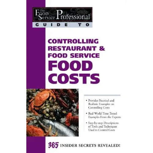 Controlling Restaurant & Food Service Food Costs: 365 Secrets Revealed