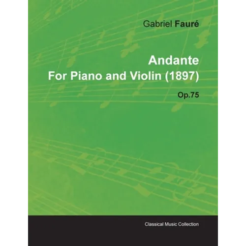 Andante by Gabriel Fauré for Piano and Violin (1897) Op.75 - Paperback