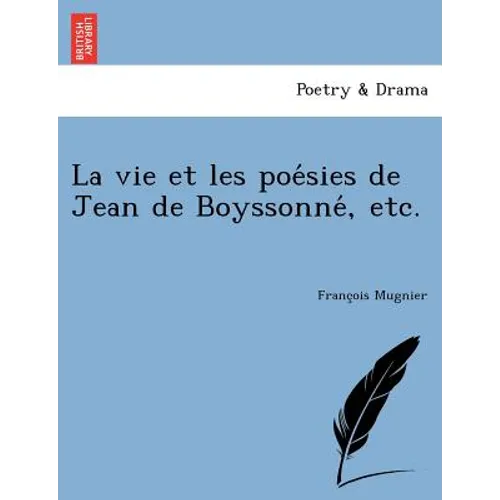 La vie et les poésies de Jean de Boyssonné, etc.