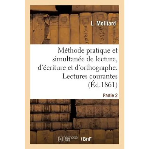 Méthode Pratique Et Simultanée de Lecture, d'Écriture Et d'Orthographe. Partie 2. Lectures Courantes