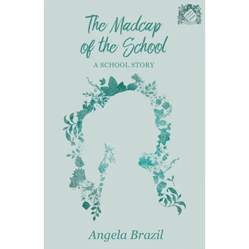 The Madcap of the School: A School Story