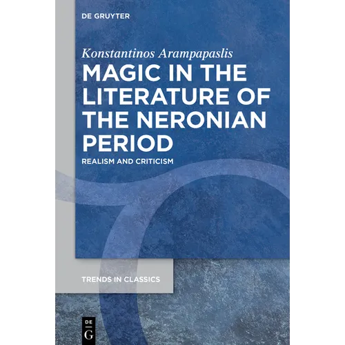 Magic in the Literature of the Neronian Period: Realism and Criticism