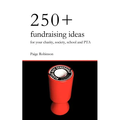 250+ Fundraising Ideas for Your Charity, Society, School and PTA