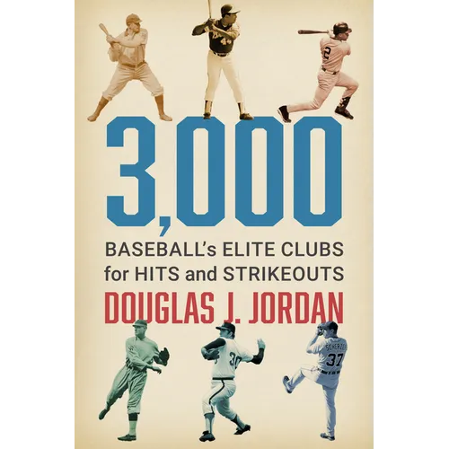 3,000: Baseball's Elite Clubs for Hits and Strikeouts