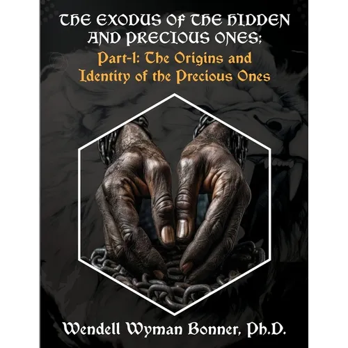 The Exodus of The Hidden and Precious Ones: Part-1: The Origins and Identity of The Precious Ones