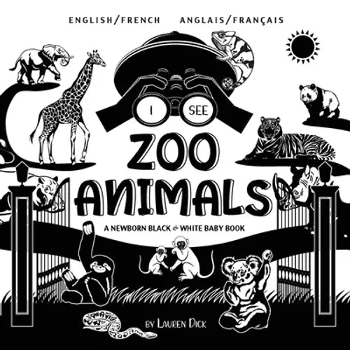 I See Zoo Animals: Bilingual (English / French) (Anglais / Français) A Newborn Black & White Baby Book (High-Contrast Design & Patterns) (Panda, Koala
