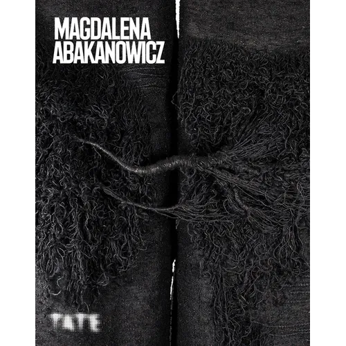 Magdalena Abakanowicz: The Artist and Her Art the Artist of Abakans the Art of Abakans