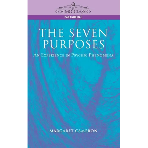 The Seven Purposes: An Experience in Psychic Phenomena