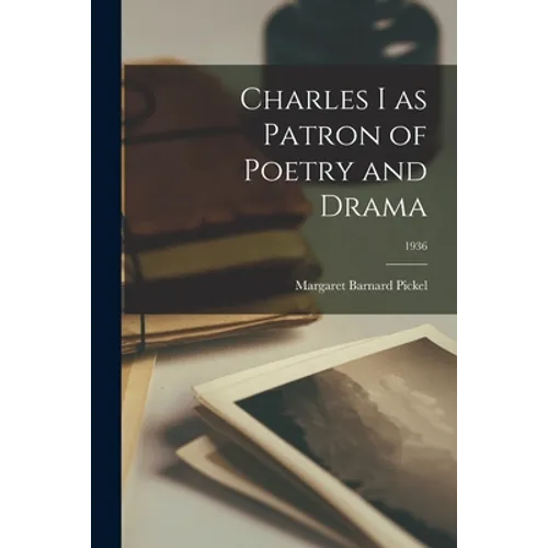 Charles I as Patron of Poetry and Drama; 1936