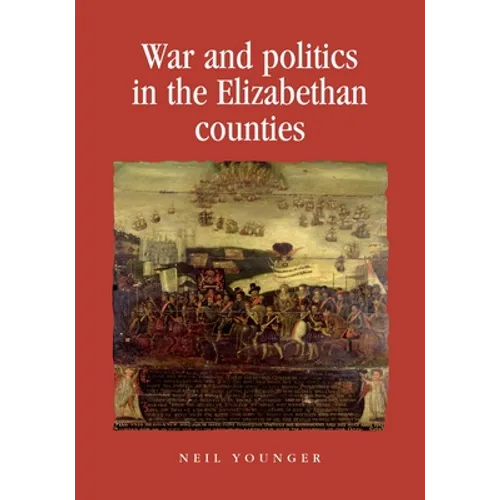 War and Politics in the Elizabethan Counties
