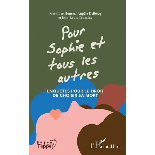 Pour Sophie et tous les autres: Enquêtes pour le droit de choisir sa mort