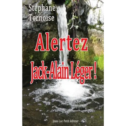Alertez Jack-Alain Léger !