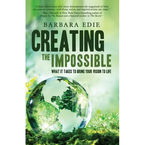Creating the Impossible: What It Takes to Bring Your Vision to Life