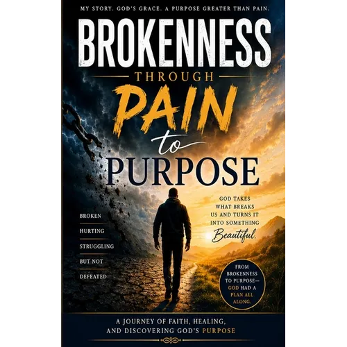 From Brokenness Through Pain to Purpose