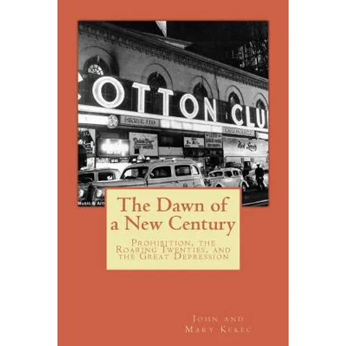 The Dawn of a New Century: Prohibition, Roaring Twenties, and the Great Depression