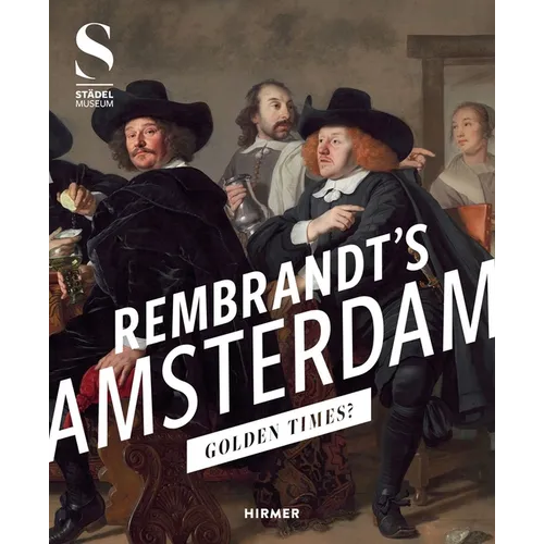 Rembrandt's Amsterdam: Golden Times?