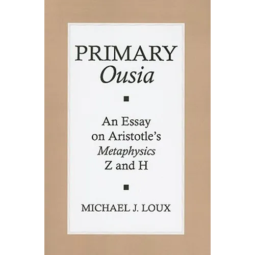 Primary "ousia": An Essay on Aristotle's Metaphysics Z and H