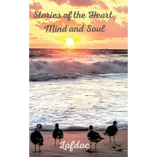 Stories of the Heart, Mind and Soul