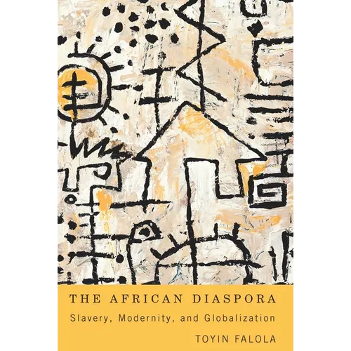 The African Diaspora: Slavery, Modernity, and Globalization