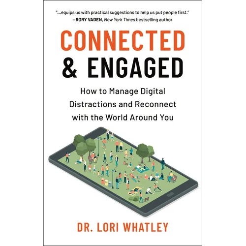 Connected & Engaged: How to Manage Digital Distractions and Reconnect with the World Around You