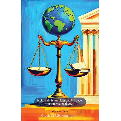 Diplomatic Immunities and Privileges in International Law, Student's Guide