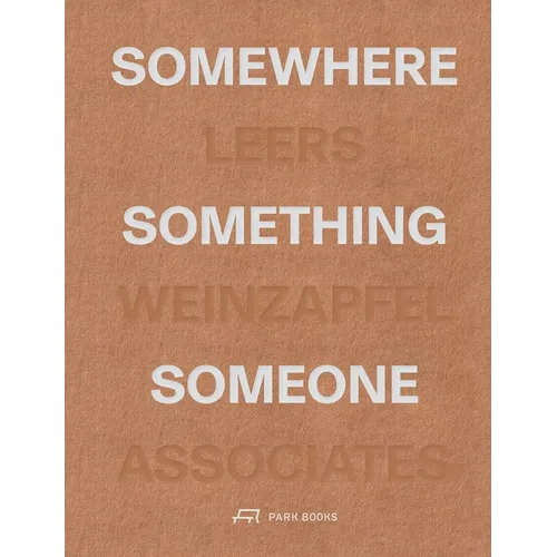 Somewhere, Something, Someone: Leers Weinzapfel Associates