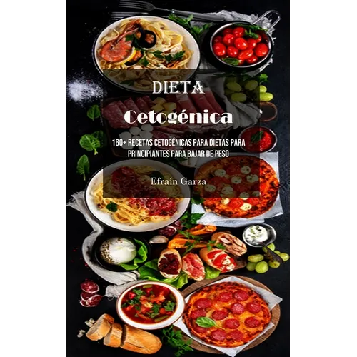 Dieta Cetogénica: 160+ Recetas Cetogénicas Para Dietas Para Principiantes Para Bajar De Peso
