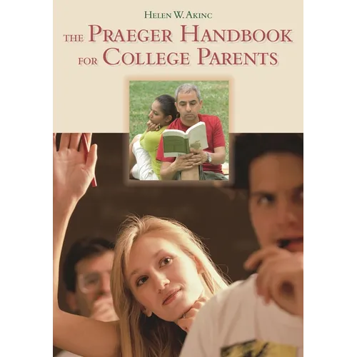The Praeger Handbook for College Parents