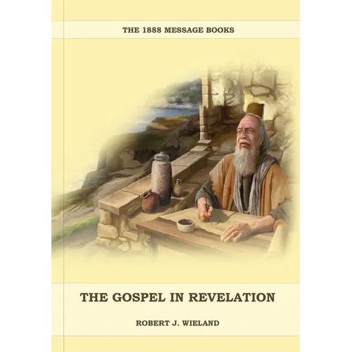 The Gospel in Revelation: (Whoso Read Let Him Understand, Revelation of Things to Come, the third angels message, country living importance)