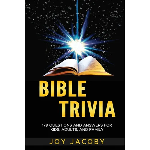 Bible Trivia: 179 Questions and Answers for Kids, Adults and Family