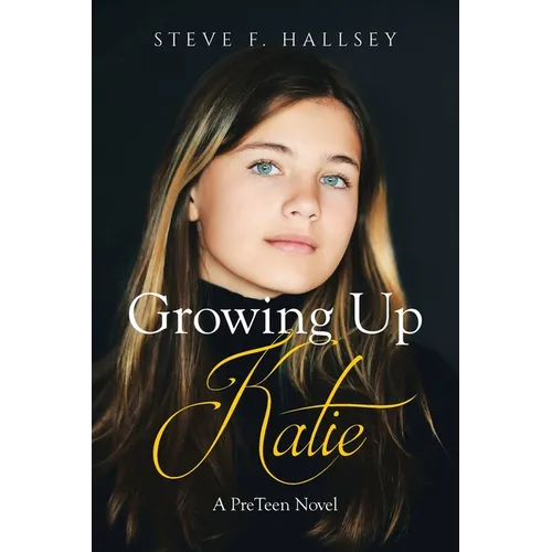 Growing Up Katie: A PreTeen Novel