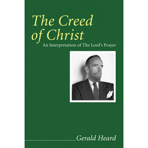 The Creed of Christ: An Interpretation of the Lord's Prayer
