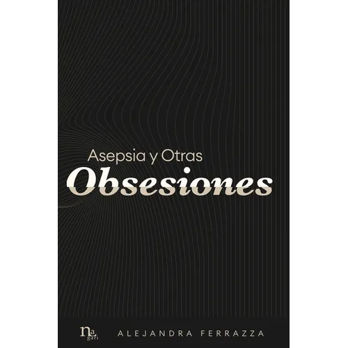 Asepsia y Otras Obsesiones