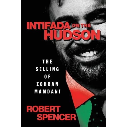 Intifada on the Hudson: The Selling of Zohran Mamdani