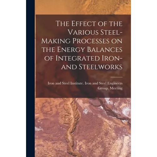 The Effect of the Various Steel-making Processes on the Energy Balances of Integrated Iron- and Steelworks