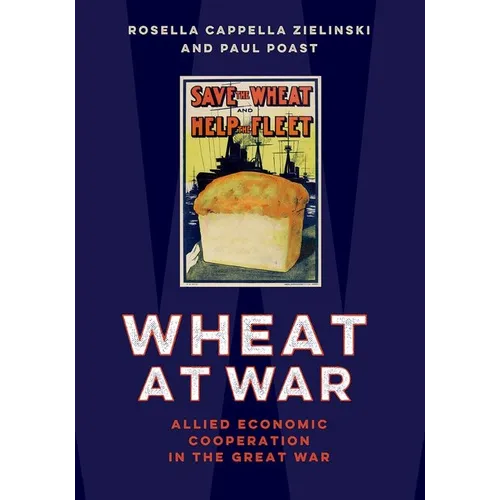 Wheat at War: Allied Economic Cooperation in the Great War