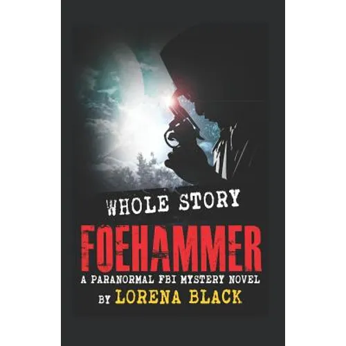 Foehammer - Whole Story: A Paranormal FBI Mystery Novel