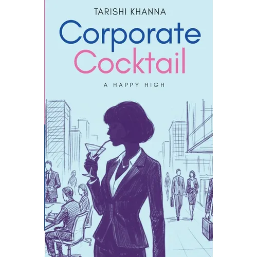 Corporate Cocktail - A Happy High: A Realistic Corporate Life Story with Burnout, Consulting Pressure & Career Growth Professional Journey Book By Tar