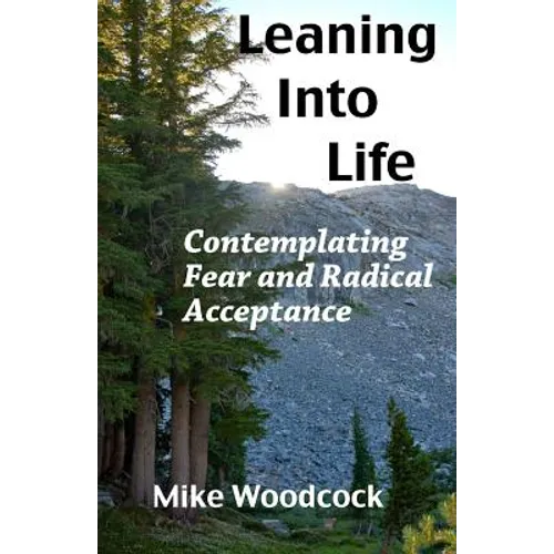 Leaning Into Life: Contemplating Fear and Radical Acceptance