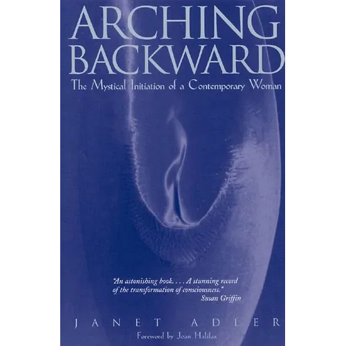 Arching Backward: The Mystical Initiation of a Contemporary Woman