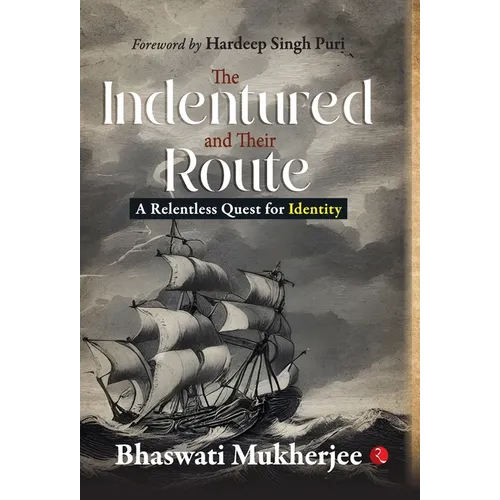 The Indentured and Their Route: A Relentless Quest for Identity