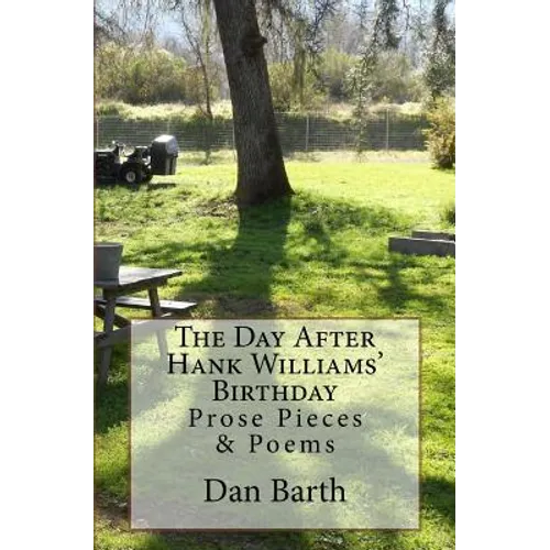 The Day After Hank Williams' Birthday: Prose Pieces & Poems