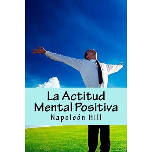 La Actitud Mental Positiva (Spanish Edition)