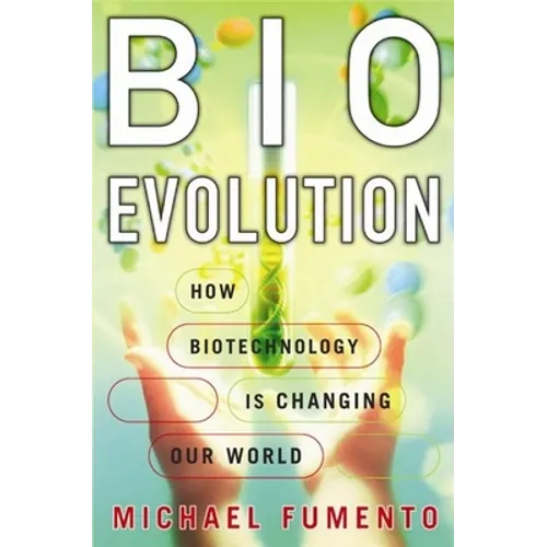 BioEvolution: How Biotechnology Is Changing Our World