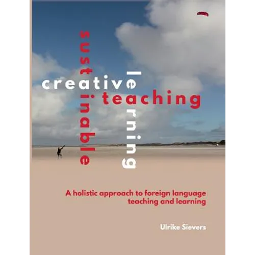 Creative Teaching, Sustainable Learning: A holistic approach to foreign language teaching and learning