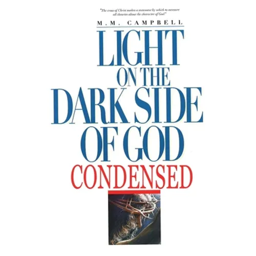 Light on the Dark Side of God Condensed