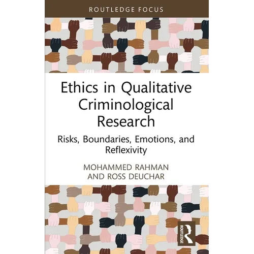 Ethics in Qualitative Criminological Research: Risks, Boundaries, Emotions, and Reflexivity