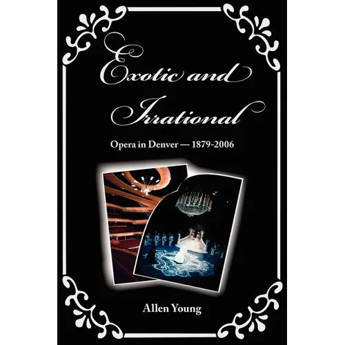 Exotic and Irrational: Opera in Denver-1879-2006