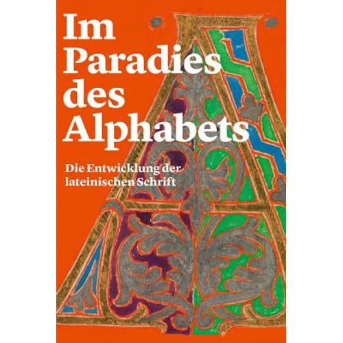 Im Paradies Des Alphabets: Die Entwicklung Der Lateinischen Schrift