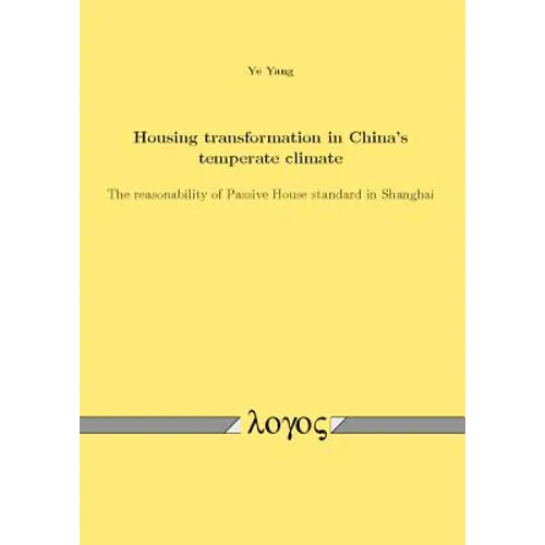 Housing Transformation in China's Temperate Climate: The Reasonability of Passive House Standard in Shanghai